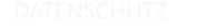 DATENSCHUTZ